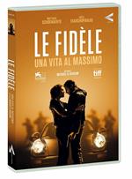 Le fidèle. Una vita al massimo (DVD)