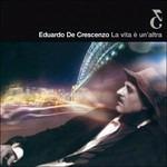 La vita è un'altra - CD Audio di Eduardo De Crescenzo