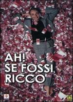 Ah! Se fossi ricco