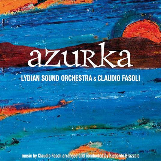Azurka - CD Audio di Claudio Fasoli,Lydian Sound Orchestra
