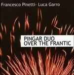 Over the Frantic - CD Audio di Pingar Duo