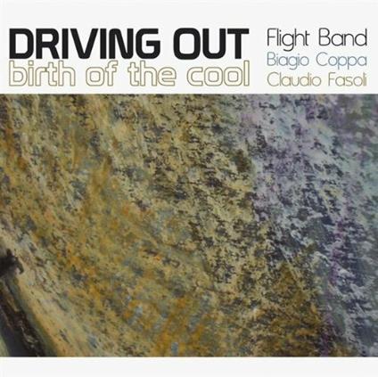 Birth of the Cool - CD Audio di Driving Out Flight Band