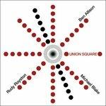Union Square - CD Audio di Ben Allison,Michael Blake,Rudy Royston