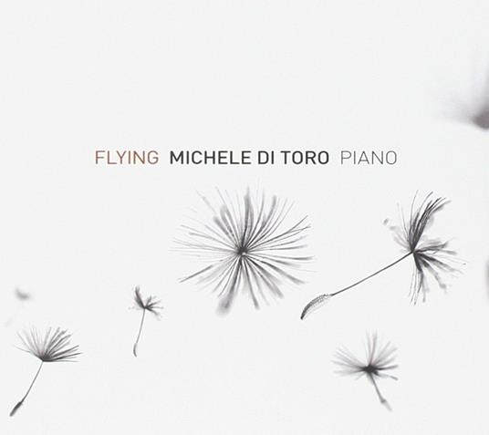 Flying. Piano Solo - CD Audio di Michele Di Toro