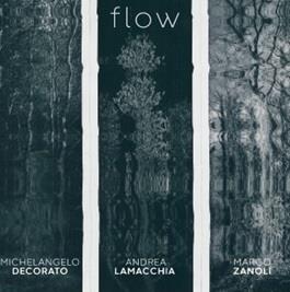 Flow - CD Audio di Michelangelo Decorato,Marco Zanoli,Andrea Lamacchia