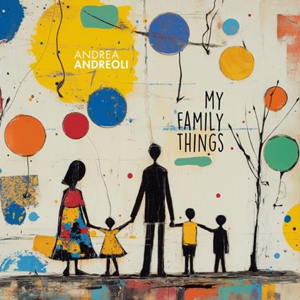 My Family Things - CD Audio di Andrea Andreoli