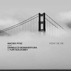 CD Pont De Vie (feat. Daniele Di Bonaventura & Yuri Goloubev) Maciek Pysz