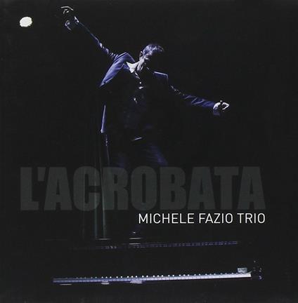 L'acrobata - CD Audio di Michele Fazio