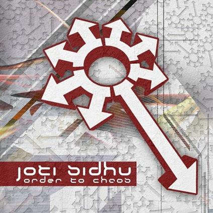 Order to Chaos - CD Audio di Joti Sidhu
