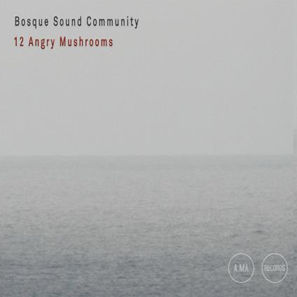 12 Angry Mushrooms - CD Audio di Bosque Sound Community