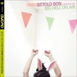 Big Hell on Air - CD Audio di Piero Bittolo Bon