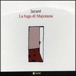 La fuga di Majorana - CD Audio di Jacaré