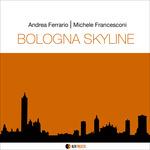 Bologna Skyline - CD Audio di Michele Francesconi,Andrea Ferrario