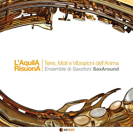 L'Aquila risuona. Terre, moti e vibrazioni dell'anima - CD Audio di Ensemble Saxaround