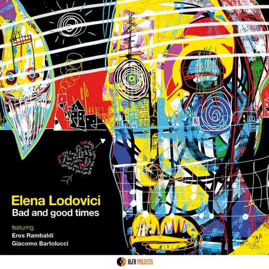 Bad And Good Times - CD Audio di Elena Lodovici
