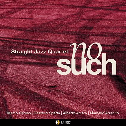 No Such - CD Audio di Straight Jazz Quartet