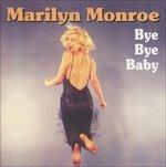 Bye Bye Baby - CD Audio di Marilyn Monroe