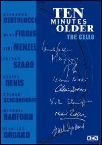 Ten Minutes Older. The Cello di Bernardo Bertolucci,Claire Denis,Mike Figgis,Jean-Luc Godard,Jiri Menzel,Michael Radford,Volker Schlöndorff,István Szabó - DVD