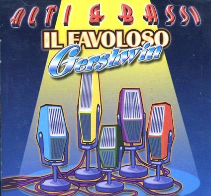 Il favoloso Gershwin - CD Audio di Alti & Bassi