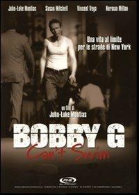 Bobby G. Can't Swim di John-Luke Montias - DVD