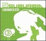 Suburbia Unmixed 3 - CD Audio