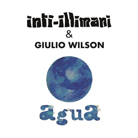 Agua (180 gr. Blue Transparent Vinyl) - Vinile LP di Inti-Illimani,Giulio Wilson