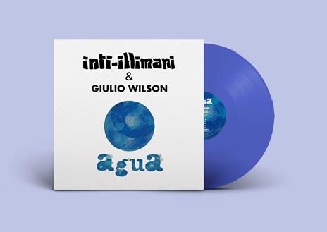 Agua (180 gr. Blue Transparent Vinyl) - Vinile LP di Inti-Illimani,Giulio Wilson - 2