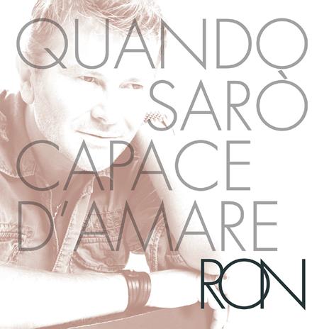 Quando Sarò Capace d'Amare (LP 180 gr. Bianco con Sovra Copertina Autografata) - Vinile LP di Ron