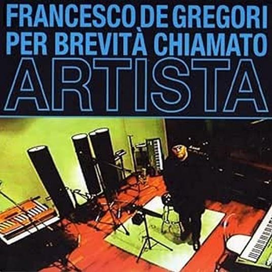 Per Brevità Chiamato Artista (180 gr. Kiosk Mint Edition) - Vinile LP di Francesco De Gregori