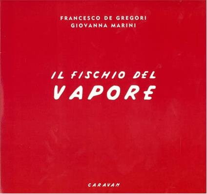 Il fischio del vapore (180 gr.) - Vinile LP di Francesco De Gregori,Giovanna Marini