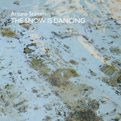 The Snow Is Dancing - CD Audio di Arturo Stalteri