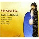 No More Fire - CD Audio di Rachel Gould