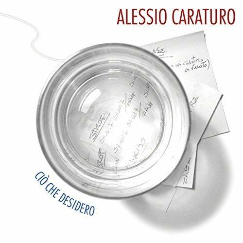 Ciò che desidero - CD Audio di Alessio Caraturo
