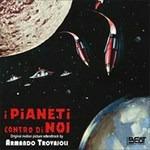 I Pianeti Contro di Noi (Colonna sonora) - CD Audio di Armando Trovajoli