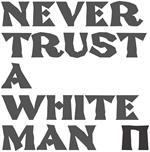Never Trust a White Man (White Coloured Vinyl)