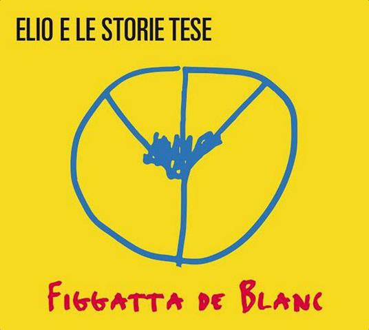 Figgatta De Blanc (Sanremo 2016) - CD Audio di Elio e le Storie Tese