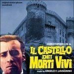Il castello dei morti vivi (Colonna sonora) - CD Audio di Angelo Francesco Lavagnino