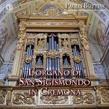 L'organo di San Sigismondo in Cremona - CD Audio di Paolo Bottini