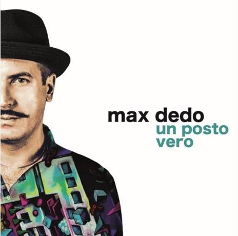 Un posto vero - CD Audio di Max Dedo