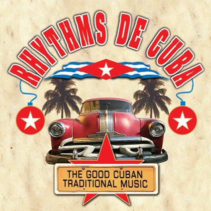 Rhytms de Cuba. The Good Cuban Traditional Music - CD Audio