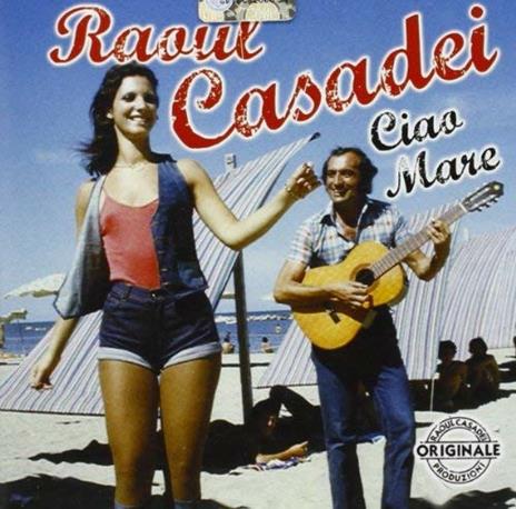 Ciao Mare - CD Audio di Raoul Casadei