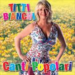 Canti Popolari - CD Audio di Titti Bianchi