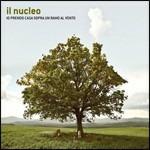 Io prendo casa sopra un ramo al vento - CD Audio di Il Nucleo