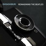 Ohsashiburi - Reimagining the Beatles