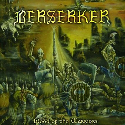 Blood Of The Warriors - CD Audio di Berserker
