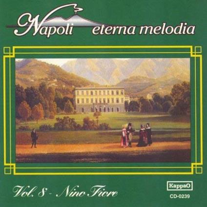 Napoli eterna melodia - CD Audio di Nino Fiore