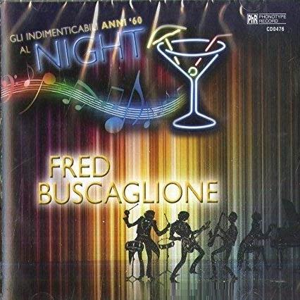 Gli indimenticabili anni 60 al Night - CD Audio di Fred Buscaglione