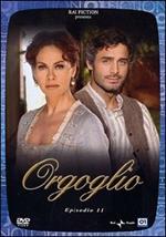Orgoglio. Episodio 11 (DVD)