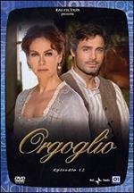 Orgoglio. Episodio 12 (DVD)