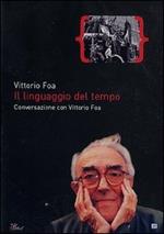 Il linguaggio del tempo. Conversazione con Vittorio Foa